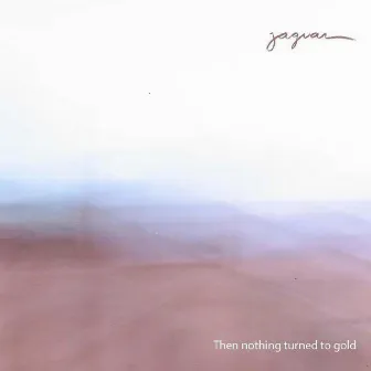 then nothing turned to gold (2010 edition) by Jaguar