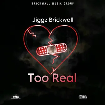 Too Real by Jiggz Brickwall