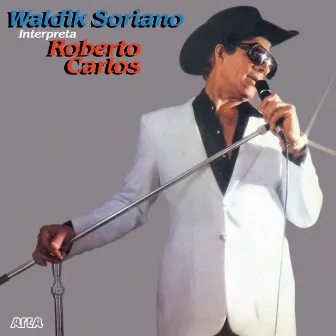 Waldik Soriano Interpreta Roberto Carlos by Waldik Soriano