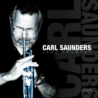 Carl Saunders, Jazz Trumpet by Carl Saunders