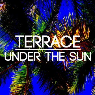 Under the Sun by Terrace