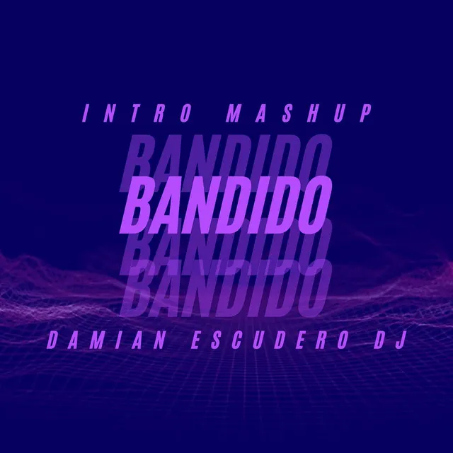 Bandido (Intro Mashup)