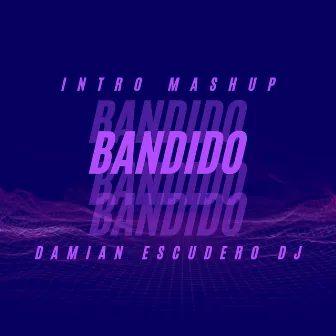 Bandido (Intro Mashup) by Damian Escudero DJ