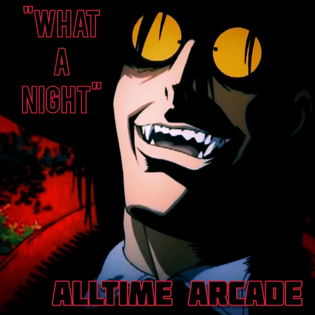 What A Night (Alucard Hellsing)