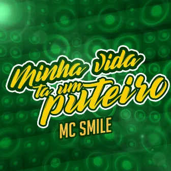 Minha Vida Ta um Puteiro by Mc Smile