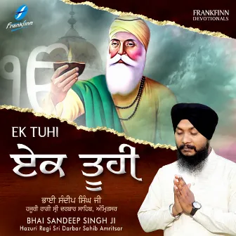 Ek Tuhi by Bhai Sandeep Singh Ji