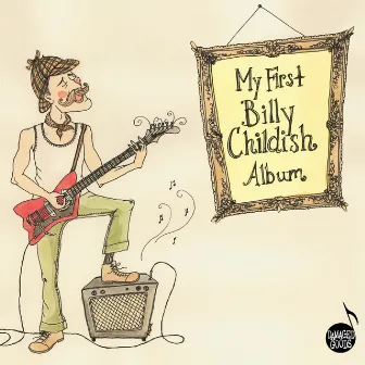 My First Billy Childish Album (Bonus Edition) by Billy Childish