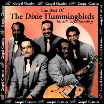 The Best Of The Dixie Hummingbirds - The AIR Gospel Recordings by The Dixie Hummingbirds