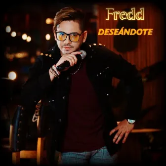 Deseándote by Fredd