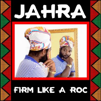 Firm Like a Rock by Jahra