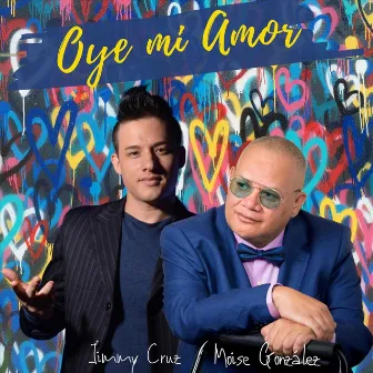 Oye Mi Amor by Jimmy Cruz