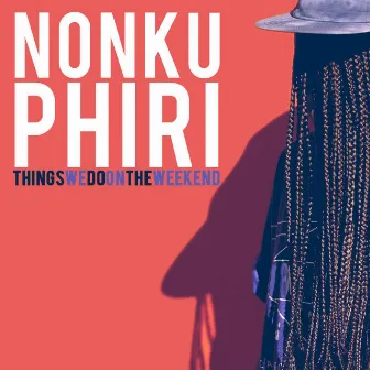 Things We Do on the Weekend by Nonku Phiri