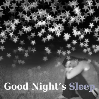 Good Night's Sleep - Music for Sleep Disorders & Insomnia Symptoms, Soothing Sounds for Trouble Sleeping, Sounds of Nature & White Noise by Natural Sleep Aid Ensemble