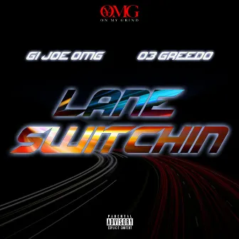 Lane Switchin (feat. 03 Greedo) by Gijoe_omg