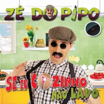 Se Eu Cozinho Não Lavo by Zé do Pipo