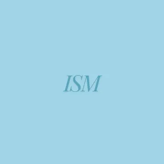 ISM by ISM