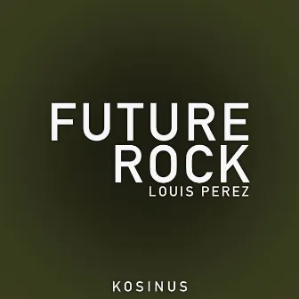 Future Rock by Louis Perez