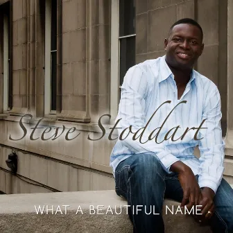 What a Beautiful Name by Steve Stoddart