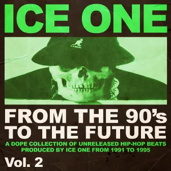 From The 90's To The Future Vol.2 (A Dope Collection of Unreleased Hip Hop Beats produced by Ice One from 1991 to 1995) by Ice One