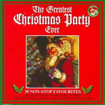 The Greatest Christmas Party Ever - 30 Non-Stop Favourites by The Mistletoe Singers