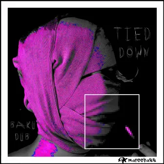 Tied Down by Bakû Dub