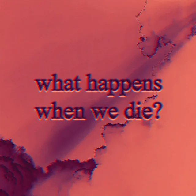 what happens when we die?