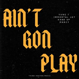 Aint Gon play by Yvng 7