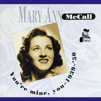 You're Mine, You: 1939-1950 by Mary Ann McCall