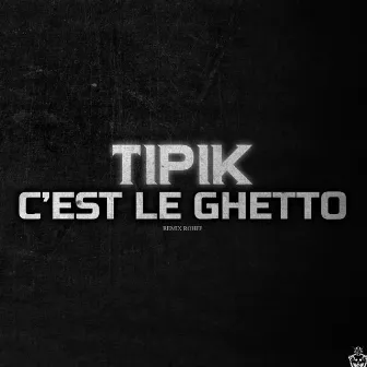 C'est le ghetto by Tipik