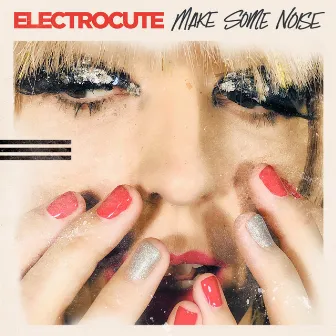 Make Some Noise by Electrocute