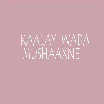 Kaalay Wada Mushaaxne by Mohamed Kadheeri