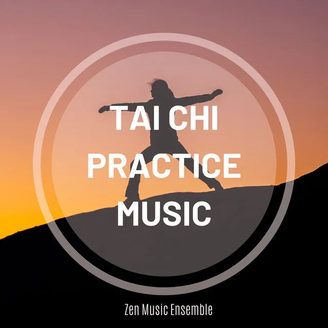 Tai Chi Practice Music: Zen Music Ensemble