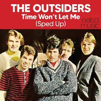 Time Won't Let Me (Sped Up) by The Outsiders