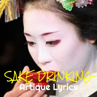 Sake Drinking by Artique Lyrics