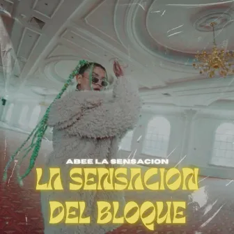 La Sensacion Del Bloque by Abee La Sensacion