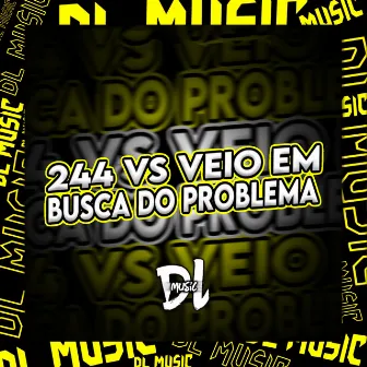 244 Vs Veio em Busca do Problema by Ptka Mc