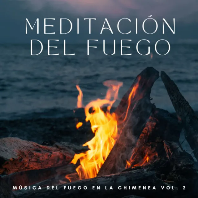 Meditación Del Fuego: Música Del Fuego En La Chimenea Vol. 2