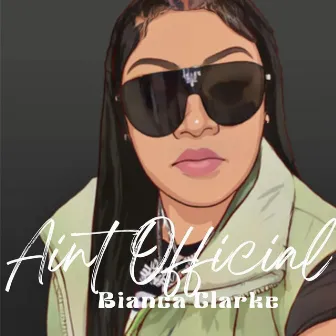 Aint Official by Bianca Clarke