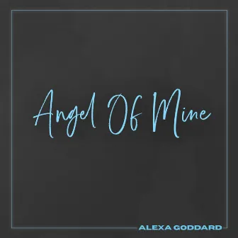 Angel of Mine by Alexa Goddard