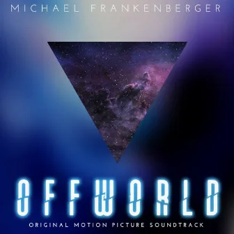 Offworld (Original Motion Picture Soundtrack) by Michael Frankenberger