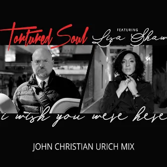 I Wish You Were Here by Tortured Soul