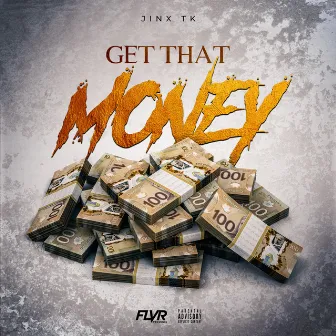 Get That Money by Jinx TK