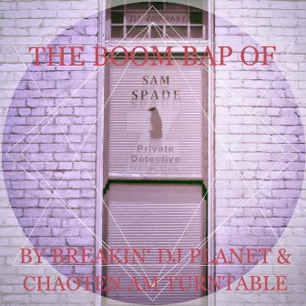 The Boom Bap Of Sam Spade by Breakin' DJ Planet