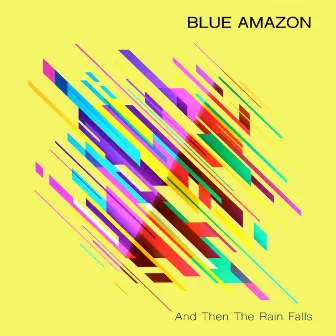 And Then the Rain Falls by Blue Amazon