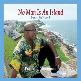 No Man Is an Island: Greatest Hits, Vol. 3 by Franklin Thompson