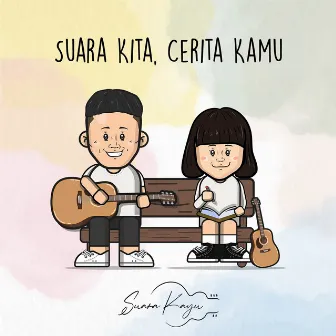 Suara Kita, Cerita Kamu by Suara Kayu