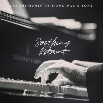 Soothing Retreat by Sad Instrumental Piano Music Zone