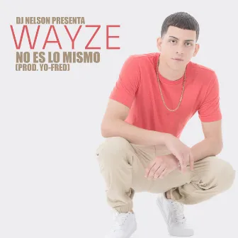 No Es Lo Mismo by Blue Wayze