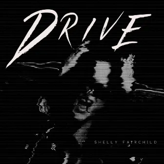 Drive by Shelly Fairchild