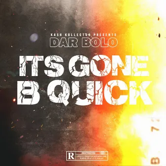 Its Gone B Quick by darbolo